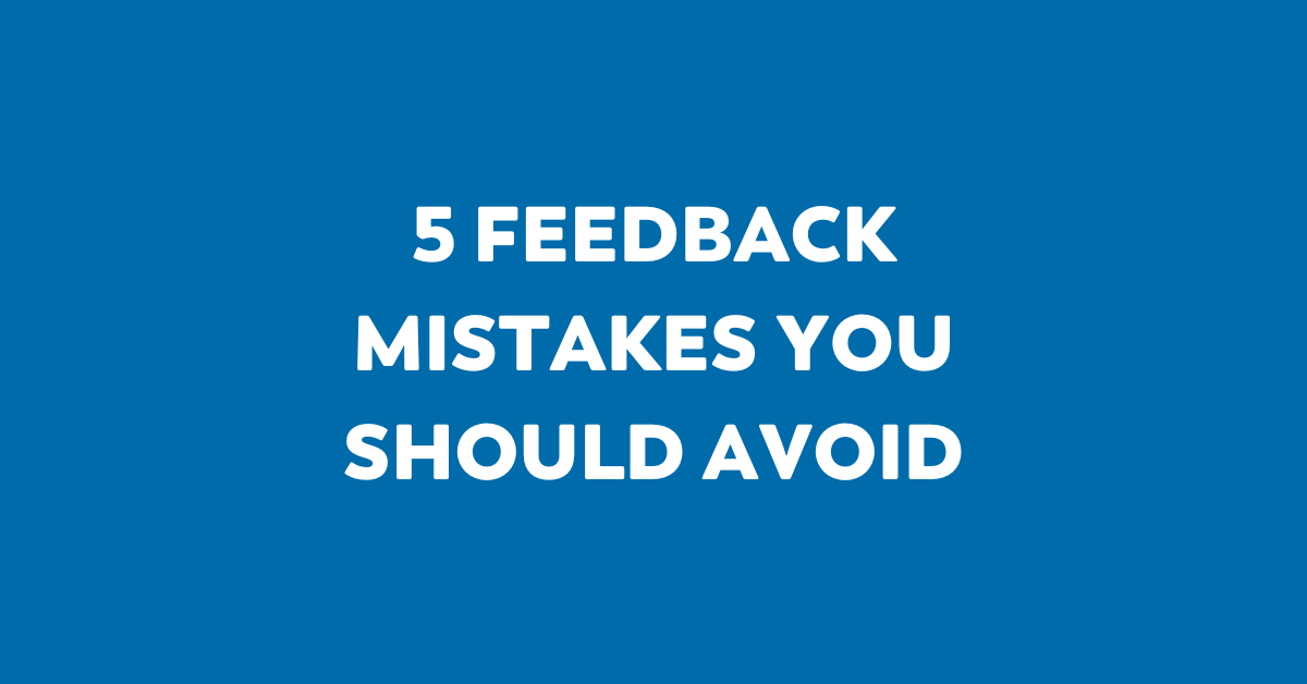 5 feedback mistakes you should avoid