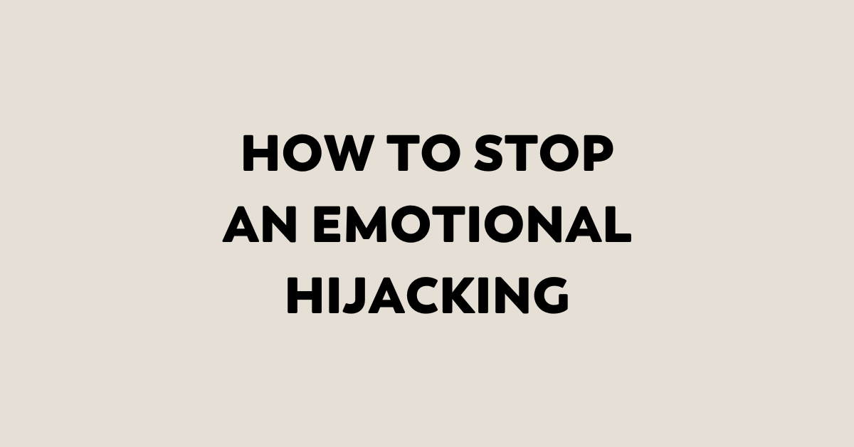 how to stop an emotional hijacking